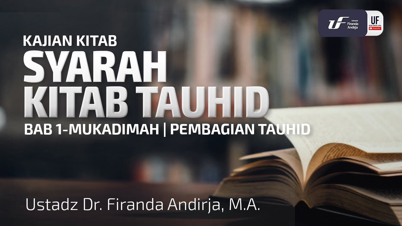Kajian Syarah Kitab Tauhid - Ustadz Dr. Firanda Andirja, M.A