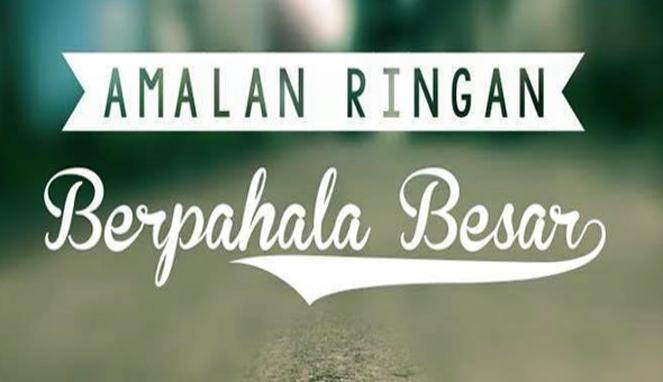 Amalan Ringan - Pahala Besar